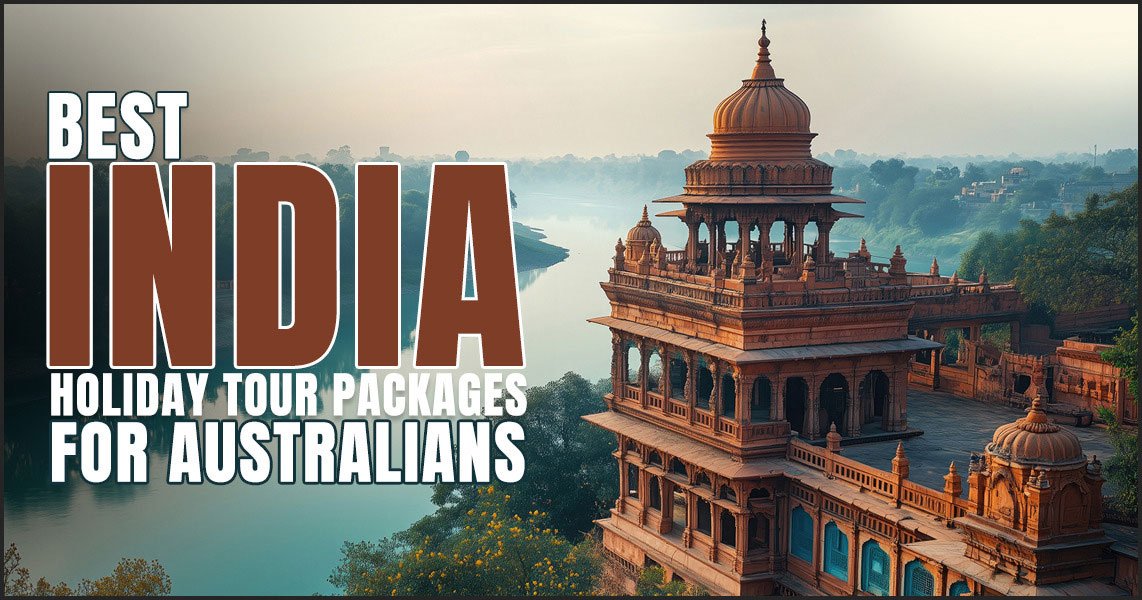 Best India Holiday Tour Packages for Australians